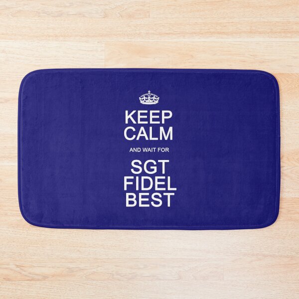 Item preview, Keep Calm and wait for Sgt. Fidel Best designed and sold by Normbot2000.