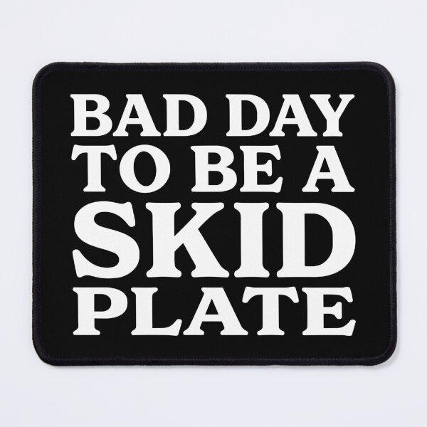 Item preview, Bad Day To Be A Skid Plate Funny Off Road 4x4 designed and sold by ironicmuscle.