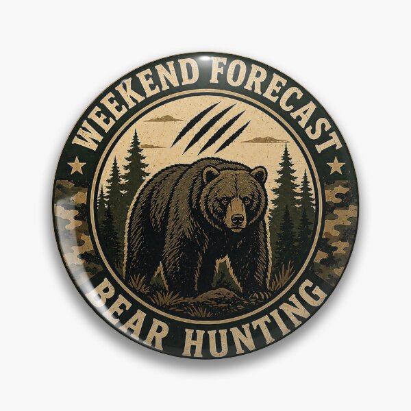 Item preview, Weekend Forecast Bear Hunting Badge designed and sold by EastEndTownie.