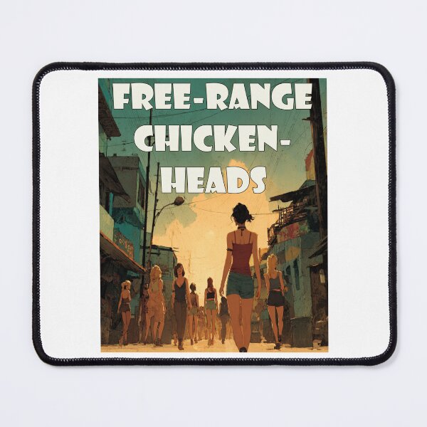 Item preview, Free-Range Chickenheads: Ethically Sourced Chaos for the Modern Observer designed and sold by Ignorant-Artist.
