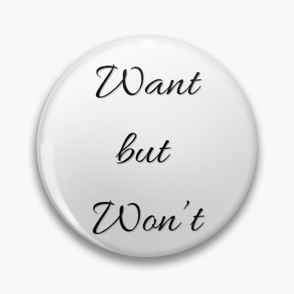 Item preview, Want But Won't designed and sold by nogoody2shoes.