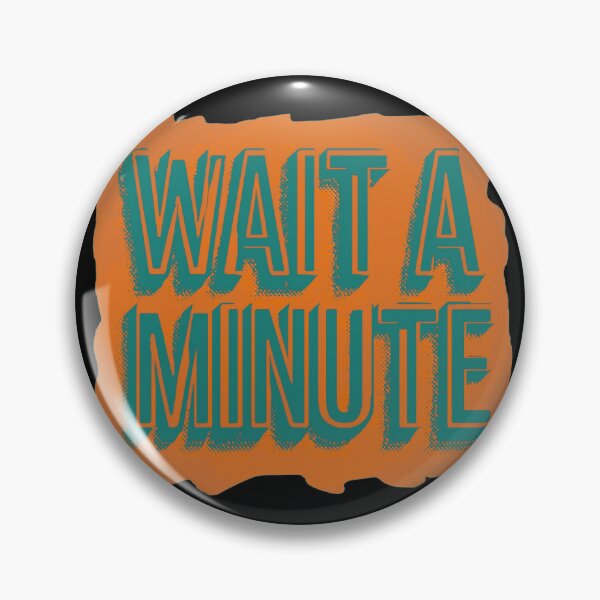 Item preview, Wait a minute designed and sold by Stefrait-7.