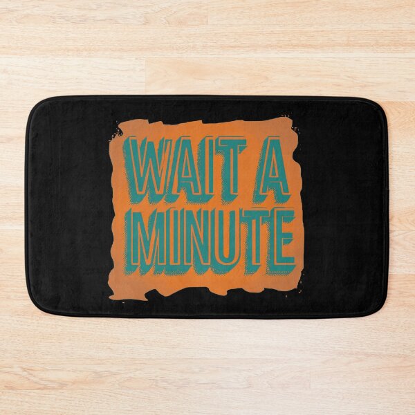Item preview, Wait a minute designed and sold by Stefrait-7.