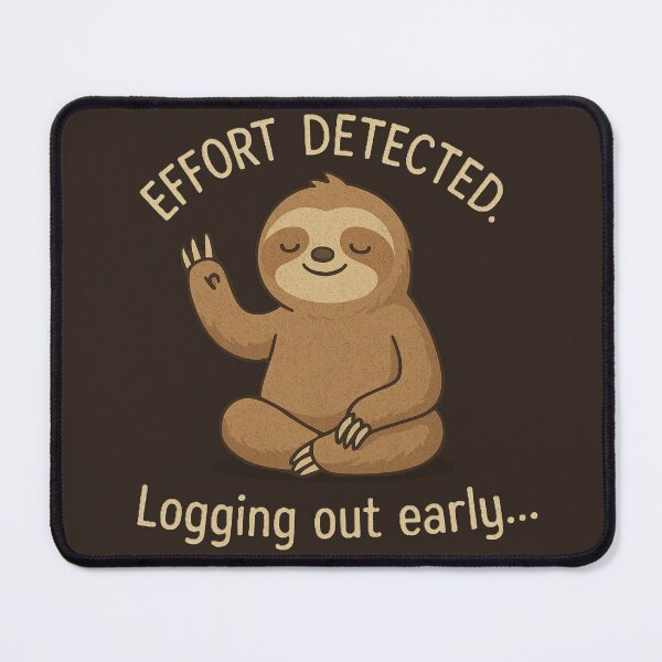 Item preview, Effort Detected Logging Out Early Sloth – Funny Introvert Meme designed and sold by Negisandeep studio.