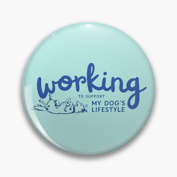 Item preview, Working to Support my Dog's Lifestyle designed and sold by curious unit.