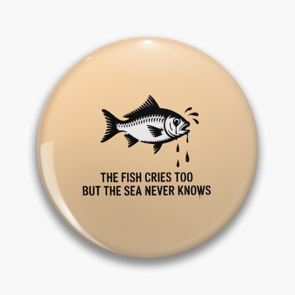 Item preview, the fish cries too but the sea never knows designed and sold by 123ks.