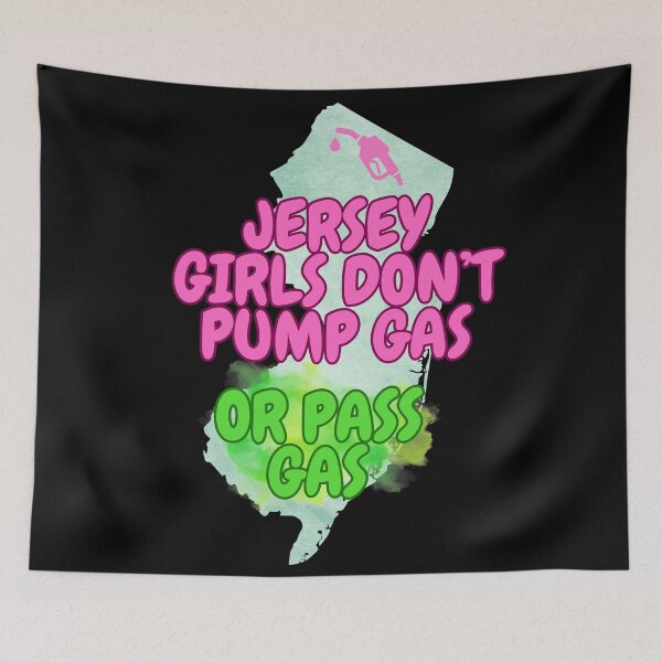 Item preview, Jersey Girls Don't Pump Gas (or Pass Gas) designed and sold by tasteful-art.