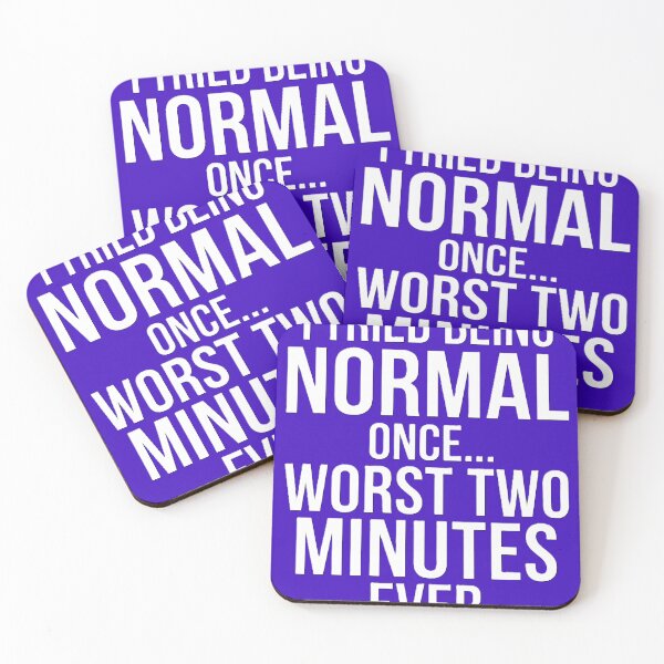 Item preview, I Tried Being Normal Once Worst Two Minutes Ever Funny Sarcasm Shirt designed and sold by Prism-Bubble.