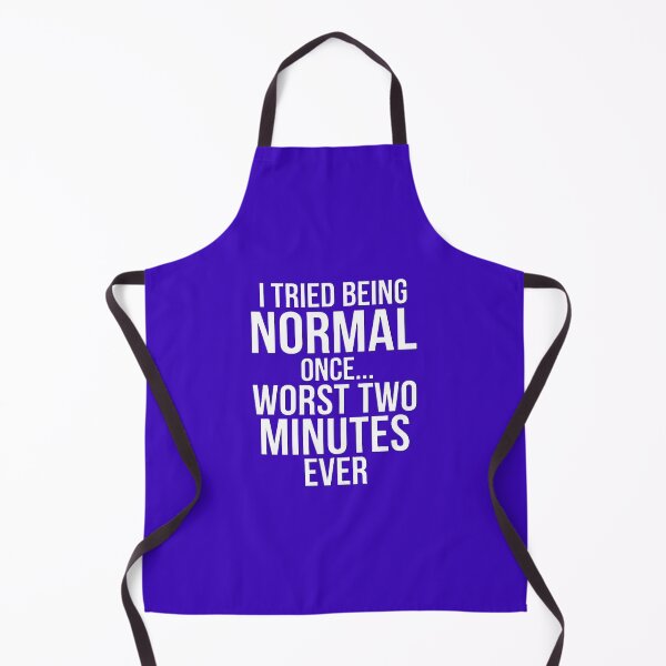 Item preview, I Tried Being Normal Once Worst Two Minutes Ever Funny Sarcasm Shirt designed and sold by Prism-Bubble.