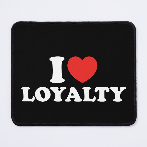 Item preview, I Love Loyalty designed and sold by shitpostee.