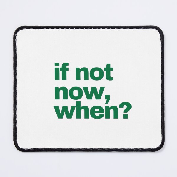 Item preview, if not now, when? designed and sold by TSGDesign.