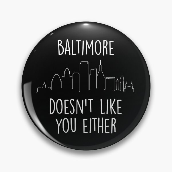 Item preview, Baltimore Doesn't Like You Either, Funny Baltimore Maryland designed and sold by Vintagemashup.