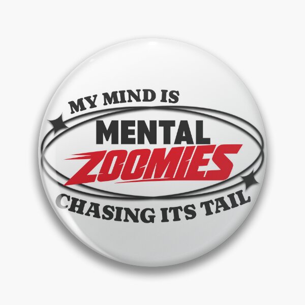 Item preview, Mental Zoomies Mind Chasing Its Tail  designed and sold by 1timelab.