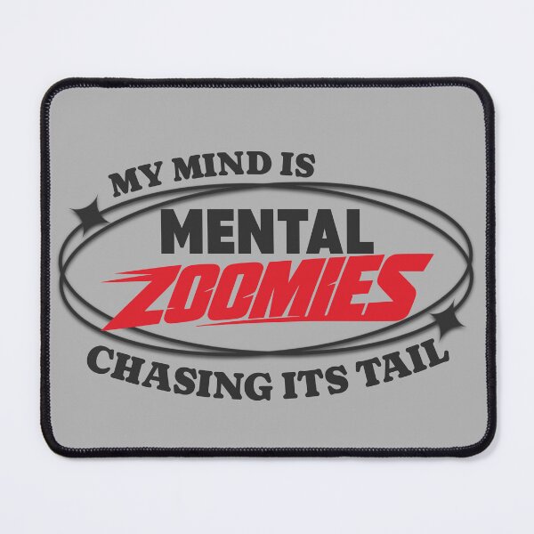 Item preview, Mental Zoomies Mind Chasing Its Tail designed and sold by 1timelab.