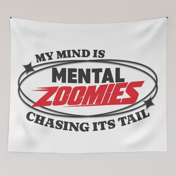 Item preview, Mental Zoomies Mind Chasing Its Tail  designed and sold by 1timelab.