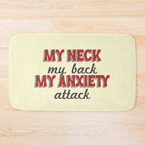 Item preview, My neck, my back, my anxiety attack designed and sold by MamSelle.
