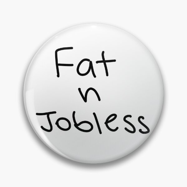 Item preview, Fat and jobless - Funny Hand-Lettered Aesthetic designed and sold by PureHandletter.
