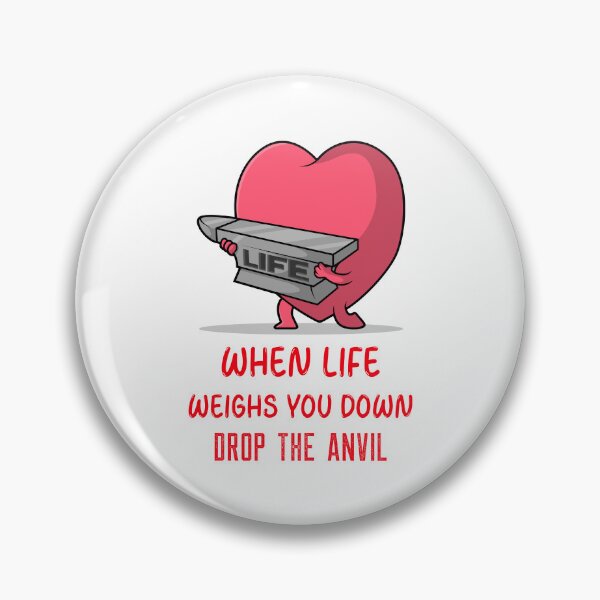 Item preview, WHEN LIFE WEIGHS YOU DOWN DROP THE ANVIL designed and sold by SavvyVacationer.