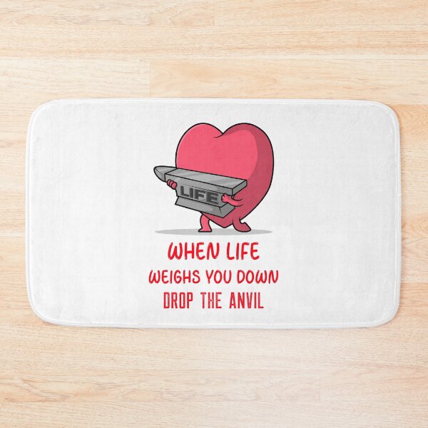 Item preview, WHEN LIFE WEIGHS YOU DOWN DROP THE ANVIL designed and sold by SavvyVacationer.