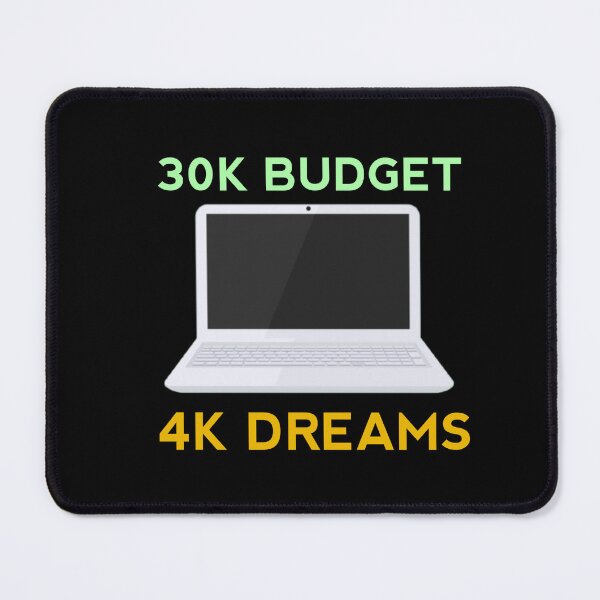 Item preview, 30k Budget 4k Dreams - Tech Humor Laptop Design designed and sold by TaimToons.