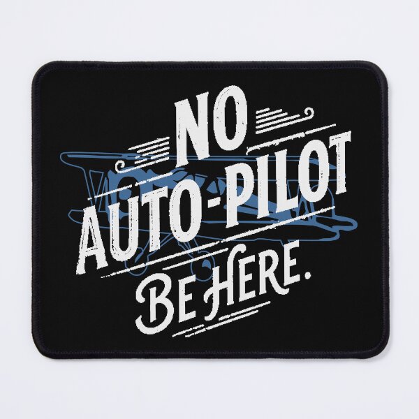 Item preview, No Auto-Pilot. Be Here. designed and sold by JoseloRochaArt.