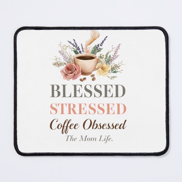 Item preview, Blessed Stressed Coffee Obsessed Funny Mom Mothers Day Tee designed and sold by BornFabulous.