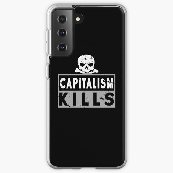 Capitalism Kills - Capitalism Kills Gift Samsung Galaxy Soft Case