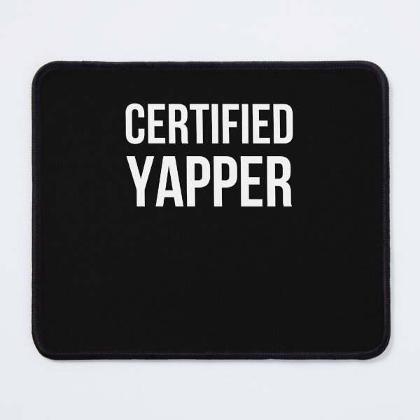 Item preview, CERTIFIED YAPPER Funny Talker Chatterbox designed and sold by snowry.