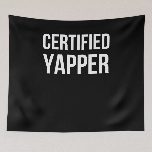 Item preview, CERTIFIED YAPPER Funny Talker Chatterbox designed and sold by snowry.