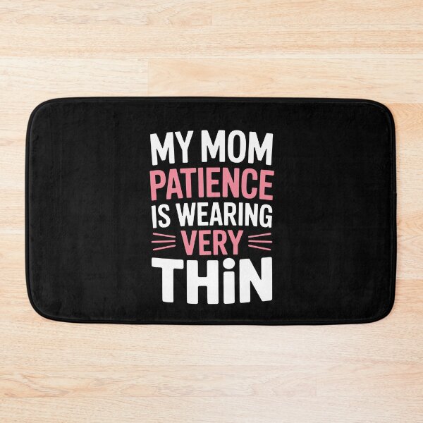 Item preview, My Mom Patience Is Wearing Very Thin Funny Mom Gift designed and sold by Say It With Ink.