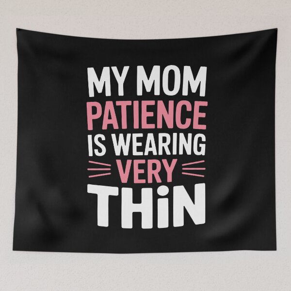 Item preview, My Mom Patience Is Wearing Very Thin Funny Mom Gift designed and sold by Say It With Ink.