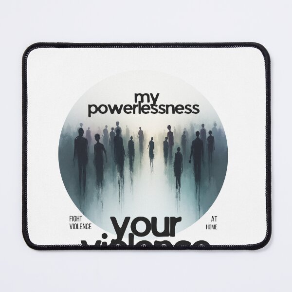 Item preview, My powerlessness, your violence 2.2 designed and sold by ArtNiBubble.
