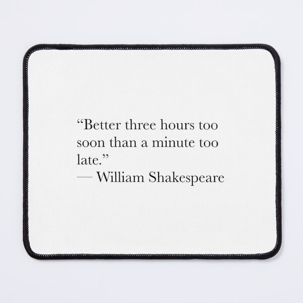 Item preview, Better Three Hours Too Soon – Shakespeare Punctuality Quote Design designed and sold by The Prose Atelier.