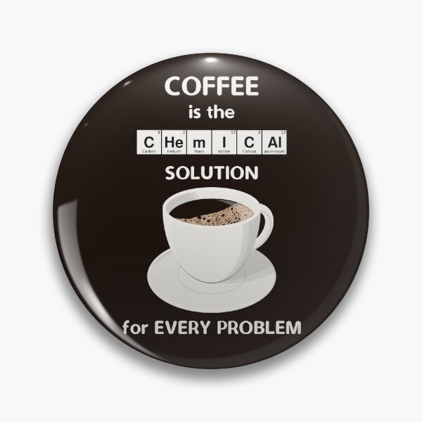 Item preview, Coffee Is The Chemical Solution For Every Problem designed and sold by metafishical.