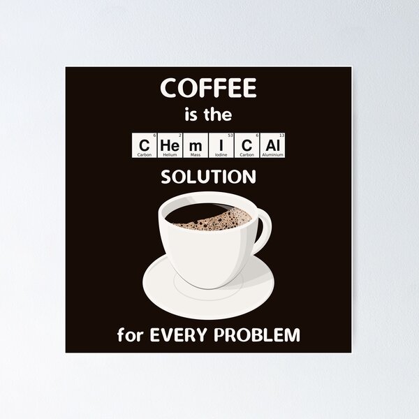 Item preview, Coffee Is The Chemical Solution For Every Problem designed and sold by metafishical.