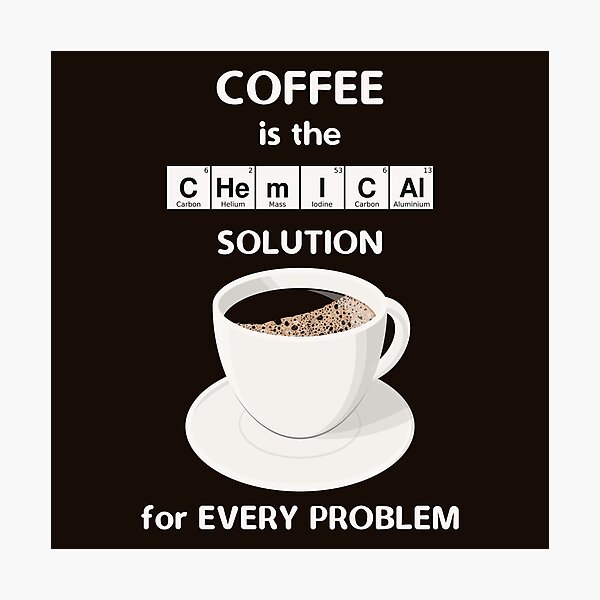 Item preview, Coffee Is The Chemical Solution For Every Problem designed and sold by metafishical.