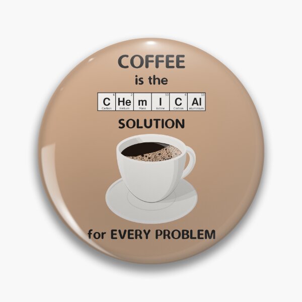 Artikelvorschau, Kaffee ist die chemische Lösung für jedes Problem entworfen und verkauft von metafishical.