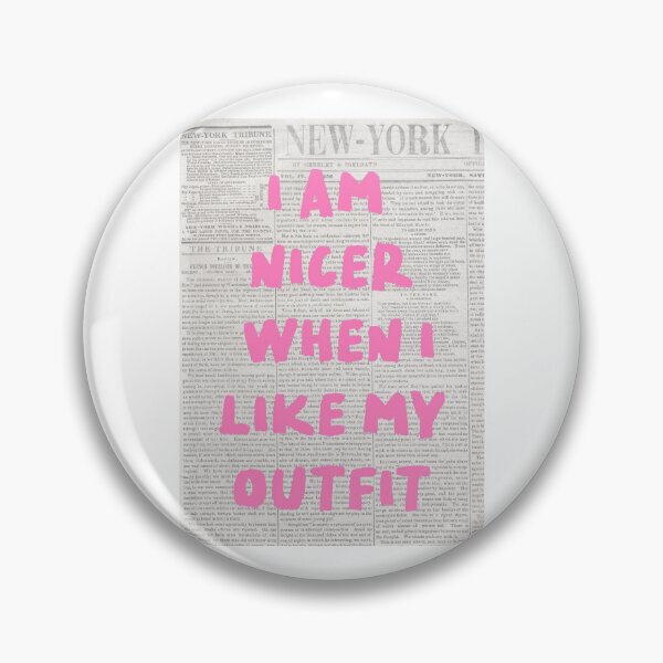 Item preview, Nicer When I Like My Outfit designed and sold by emilysahrelove.
