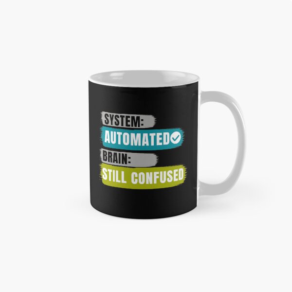 Item preview, System Automated Brain Still Confused Funny Shirt | Office Humor Meme designed and sold by DirectiveOffice.
