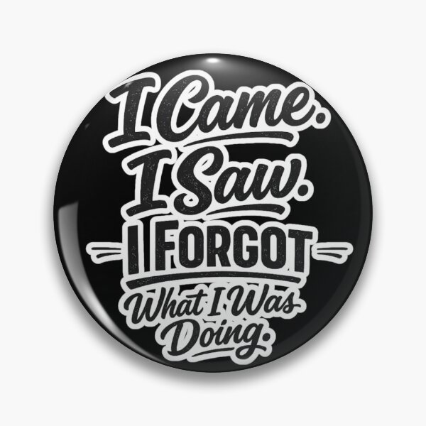 Item preview, Funny Forgetful Humor Typography Quote Design – “I Came. I Saw. I Forgot What I Was Doing.” designed and sold by Ladys-Gents.