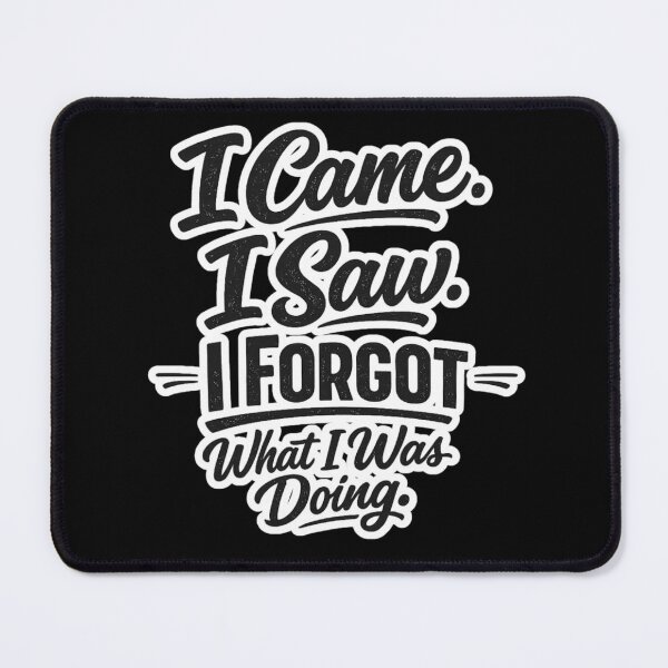 Item preview, Funny Forgetful Humor Typography Quote Design – “I Came. I Saw. I Forgot What I Was Doing.” designed and sold by Ladys-Gents.