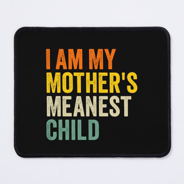 Item preview, I Am My Mother's Meanest Child Funny Retro Sibling Quote designed and sold by Ali-printshop.