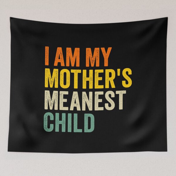 Item preview, I Am My Mother's Meanest Child Funny Retro Sibling Quote designed and sold by Ali-printshop.