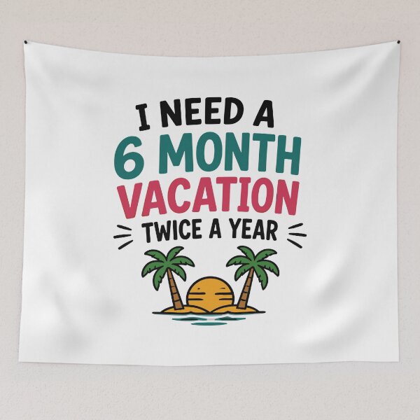Item preview, I Need A 6 Month Vacation Twice A Year Funny Quote designed and sold by Gift Phrase Studio.