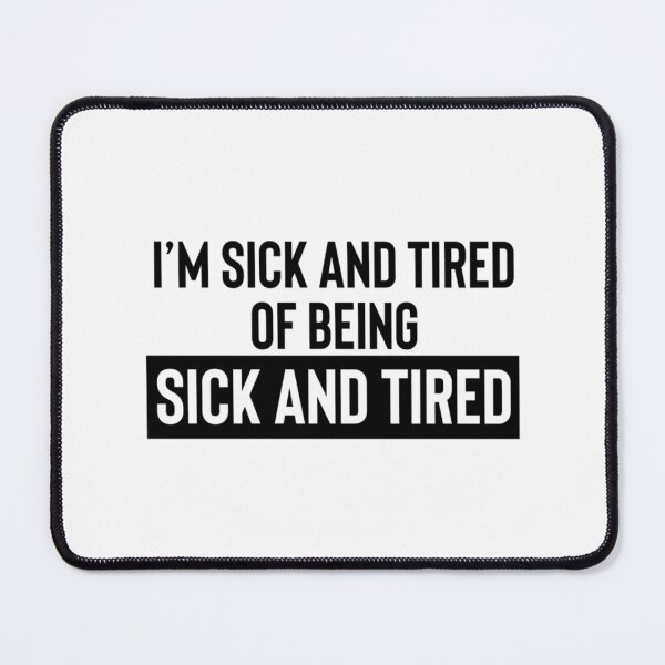 Item preview, I'm Sick and Tired of Being Sick and Tired Funny Relatable Burnout designed and sold by Ali-printshop.