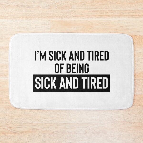 Item preview, I'm Sick and Tired of Being Sick and Tired Funny Relatable Burnout designed and sold by Ali-printshop.