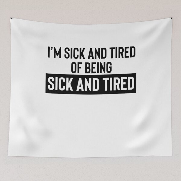 Item preview, I'm Sick and Tired of Being Sick and Tired Funny Relatable Burnout designed and sold by Ali-printshop.
