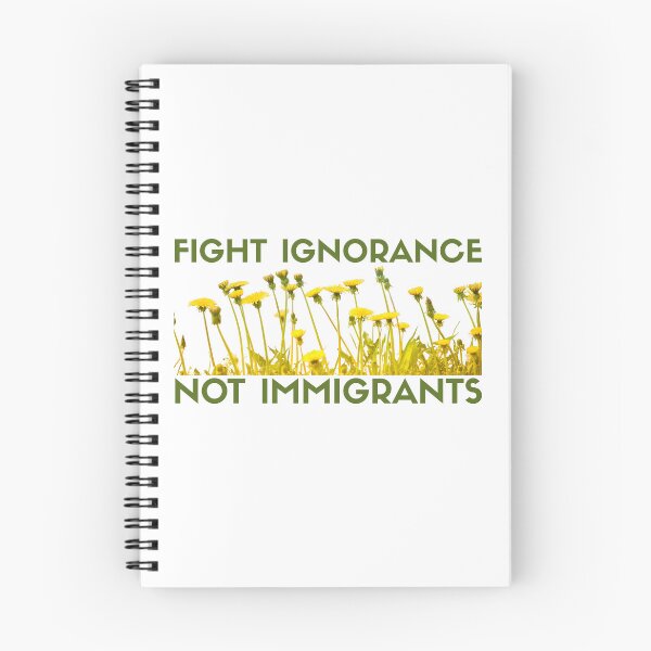 Item preview, Fight Ignorance, Not Immigrants Dandelion Version designed and sold by Fawny Little Things.