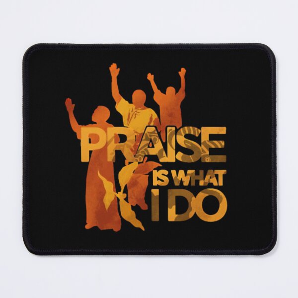 Item preview, Praise Is What I Do (2) designed and sold by tellit24seven.
