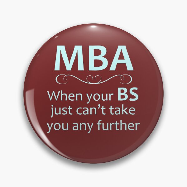 Item preview, MBA - When Your BS Can't Take You Any Further - Funny New Masters Degree MBA Graduation Gifts designed and sold by merkraht.